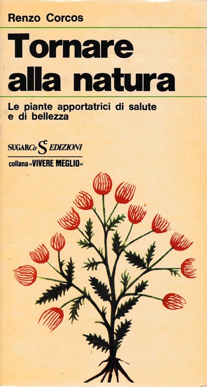 Tornare alla natura. Le piante apportatrici di salute e di …
