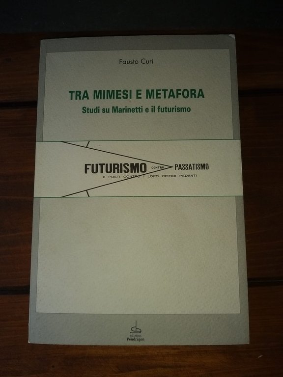 Tra mimesi e metafora Studi su Marinetti e il Futurismo