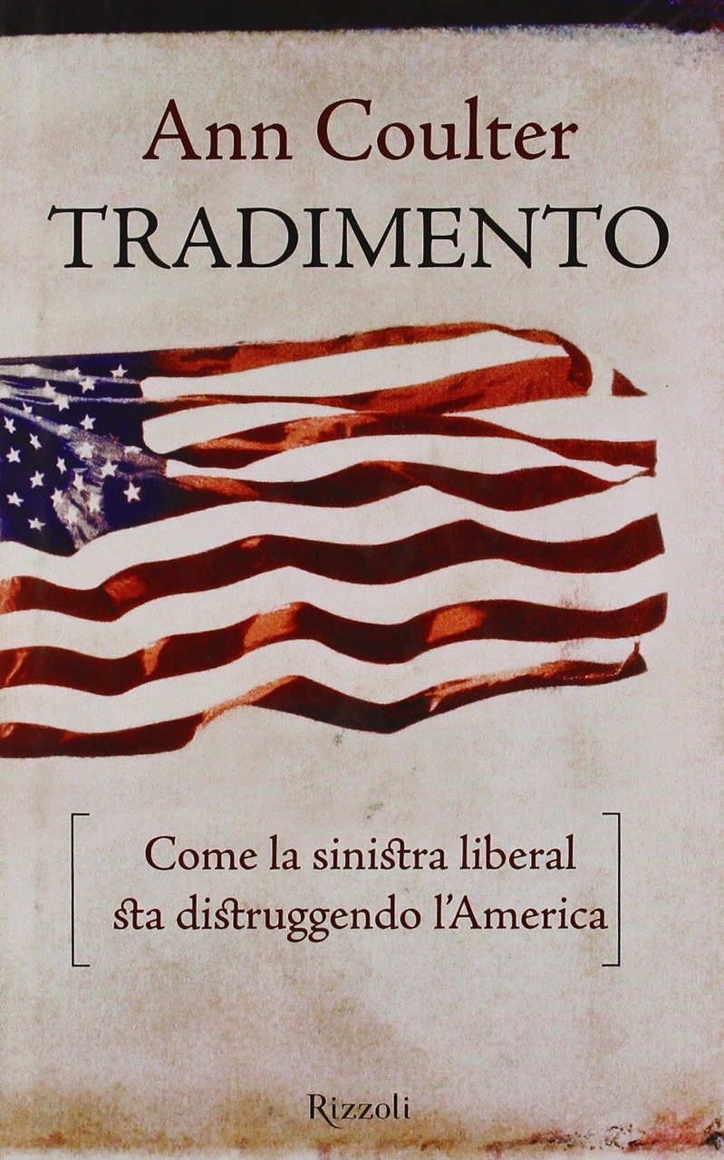 Tradimento. Come la sinistra liberal sta distruggendo l'America