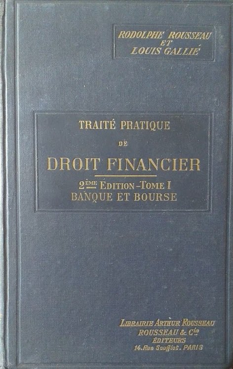 Traité pratique de Droit Financier. Banque et Bourse. Tome 1^
