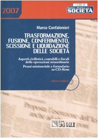 Trasformazione, fusione, conferimento, scissione e liquidazione delle società. Aspetti civilistici, …