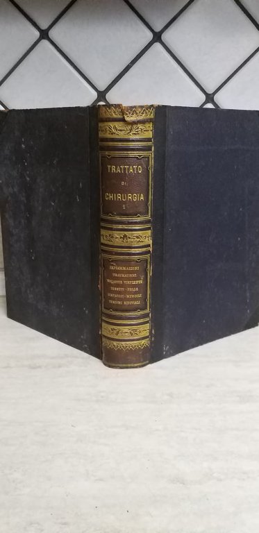 Trattato di chirurgia Volume I (Infiammazioni Traumatismi Malattie virulenyte Tessuti)
