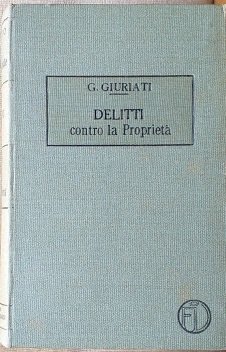 Trattato di Diritto Penale, vol. XI: delitti contro la proprietà