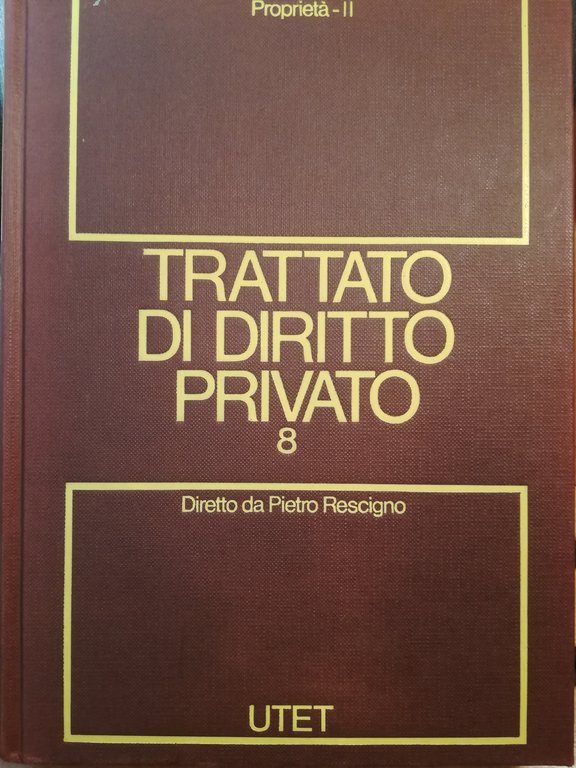 Trattato di diritto privato. 8. Proprietà. Tomo II.