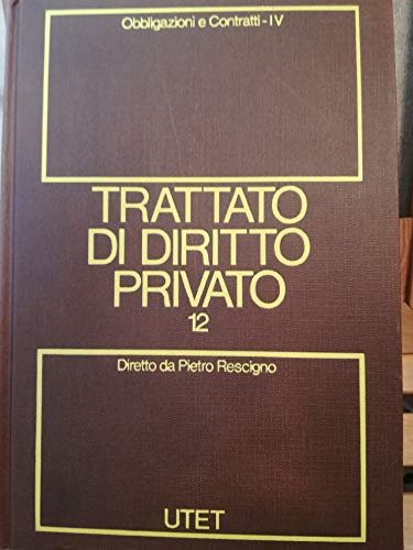 Trattato di diritto privato. Obbligazioni e contratti (Vol. 12/tomo 4)