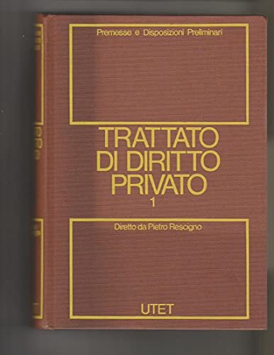 Trattato di diritto privato (Vol. 1) Premesse e Disposizioni Preliminari