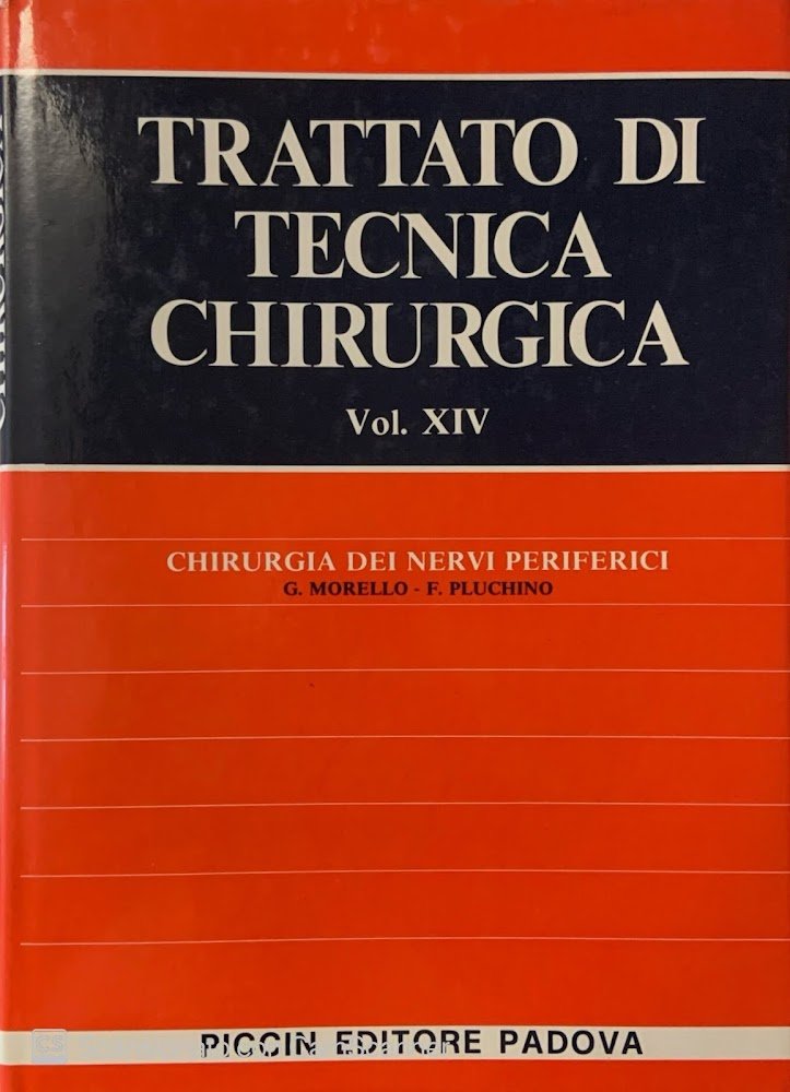 Trattato di tecnica chirurgica. Chirurgia dei nervi periferici. Vol. XIV