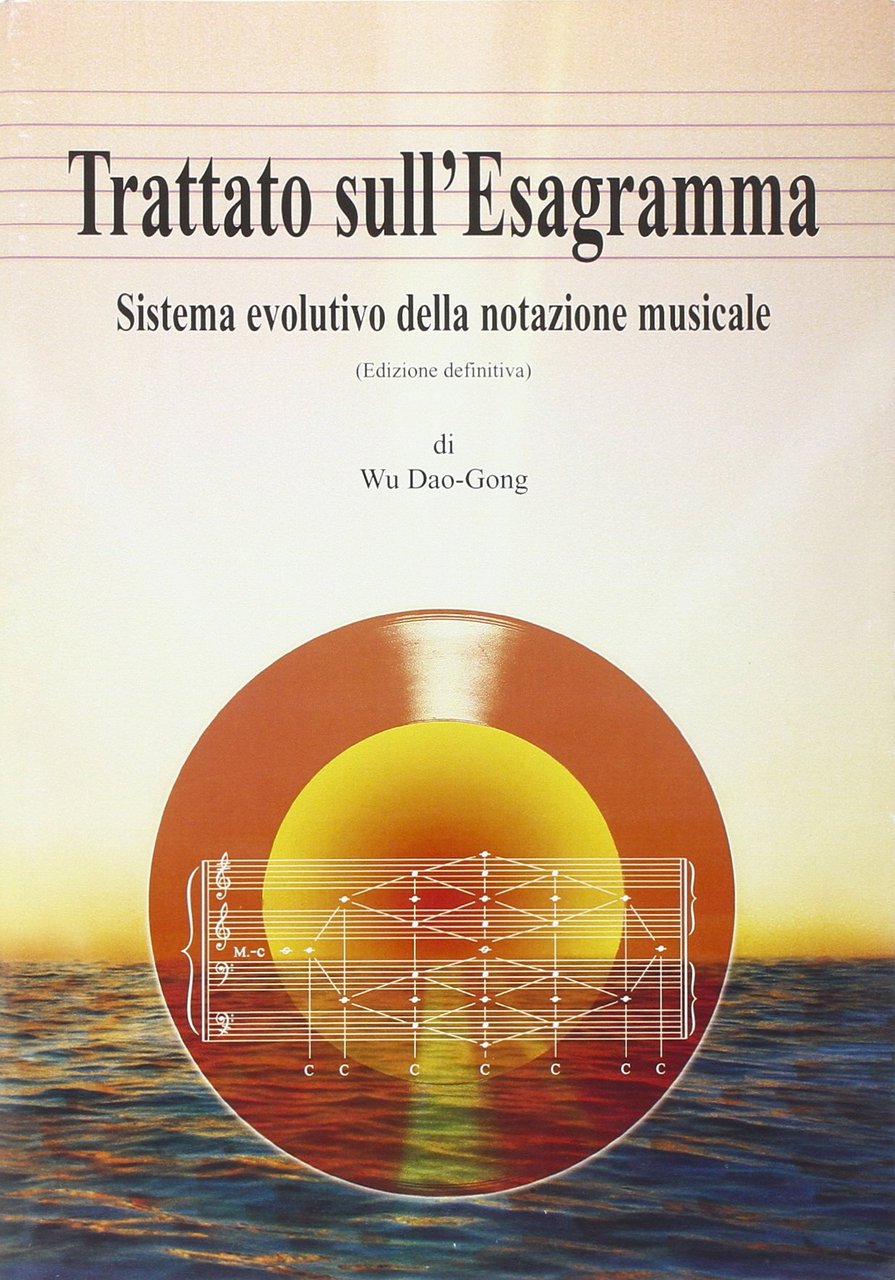 Trattato sull'esagramma. Sistema evolutivo della notazione musicale.