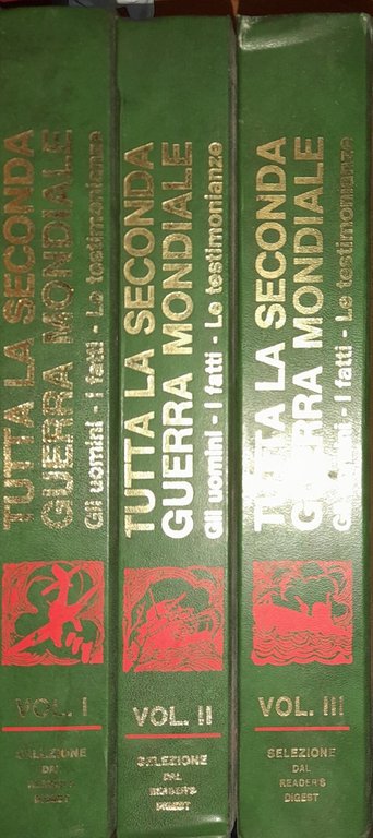 Tutta la seconda guerra mondiale. Gli uomini - I fatti …