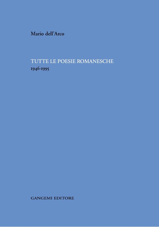 Tutte le poesie romanesche. 1946-1995