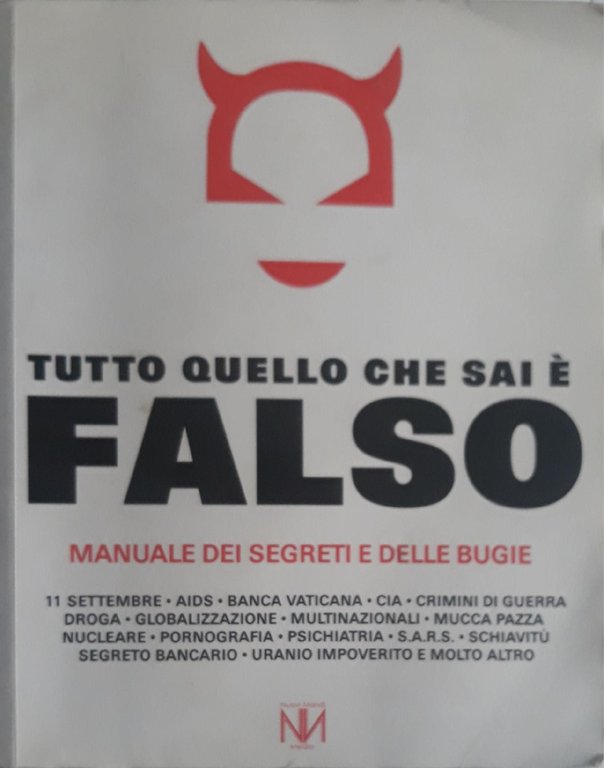 Tutto quello che sai è falso : manuale dei segreti …