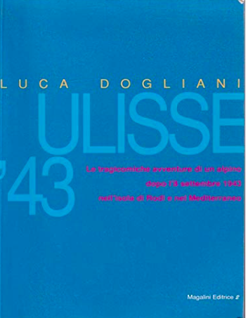 Ulisse '43 - Le tragicomiche avventure di un alpino dopo l'8 Settembre 1943 nell'isola di Rodi e nel Mediterraneo