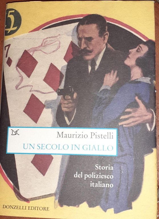 Un secolo in giallo : storia del poliziesco italiano (1860-1960)