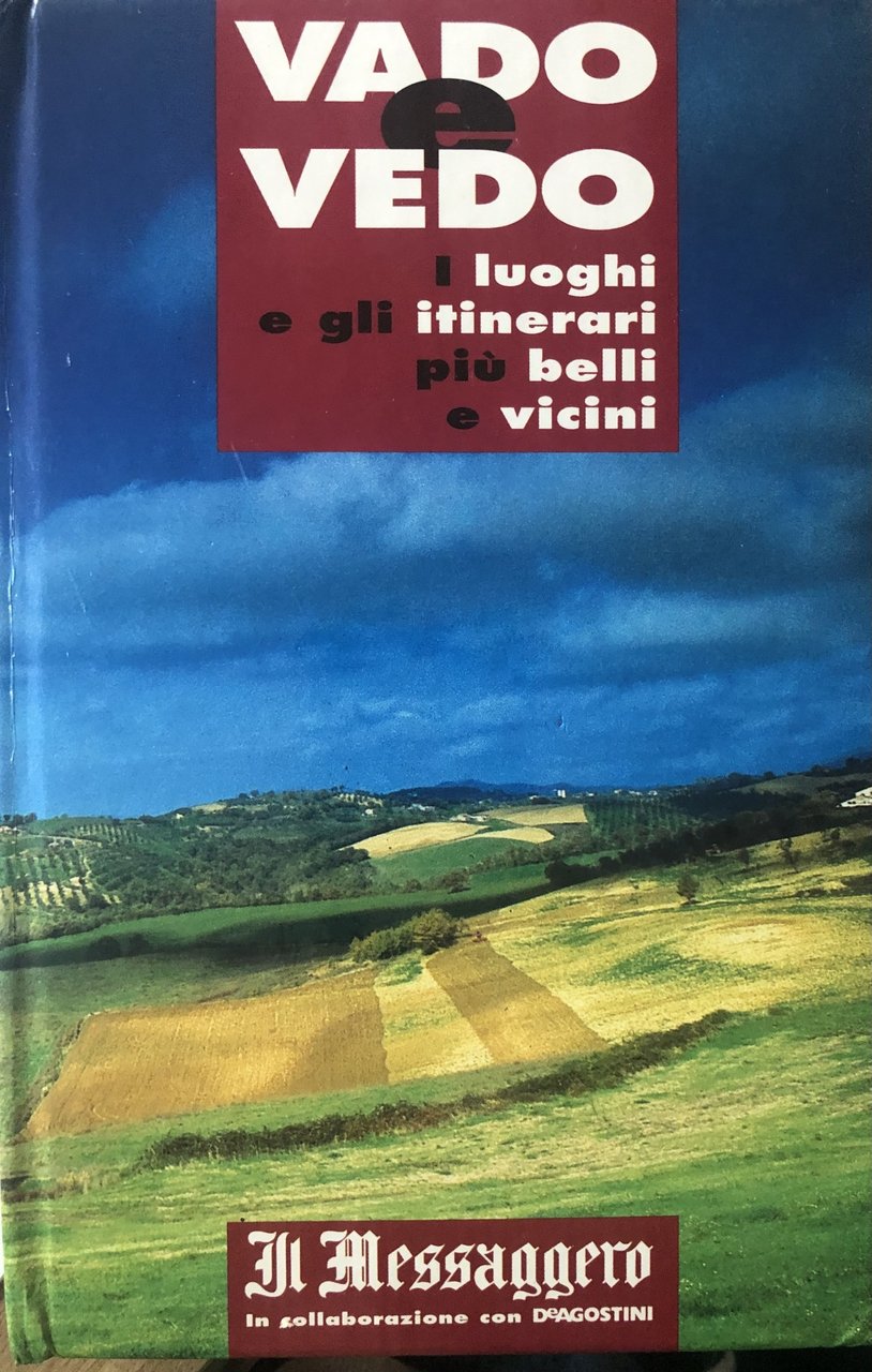 Vado e vedo. I luoghi e gli itinerari più belli …