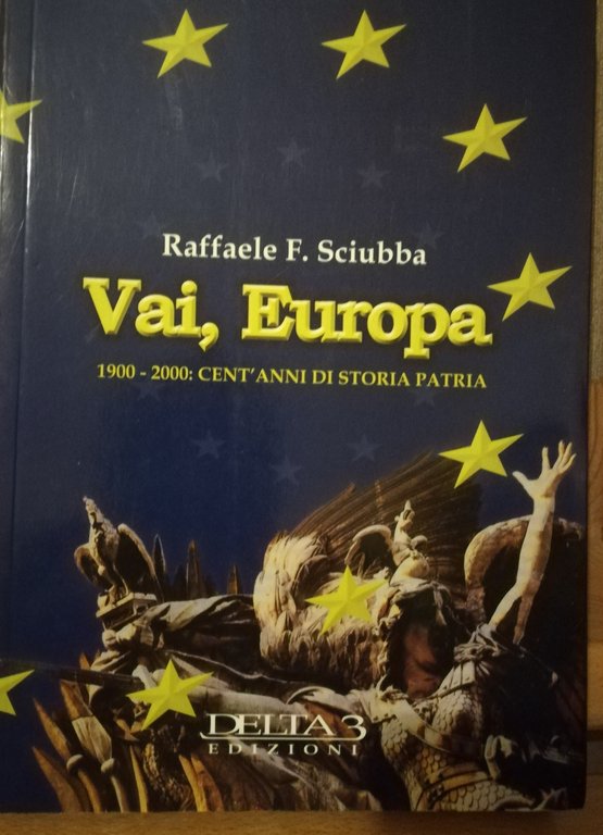 Vai, Europa. 1900 2000: cent'anni di storia patria.