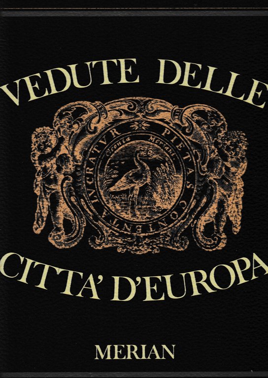Vedute delle città d'Europa. Ottantanove delle più belle stampe di …