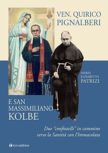 Ven. Quirico Pignalberi e San Massimiliano Kolbe. Due «confratelli» in …