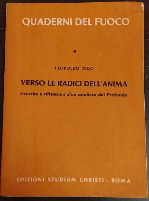 Verso le radici dell'anima. Ricerche e riflessioni d'un analista del …