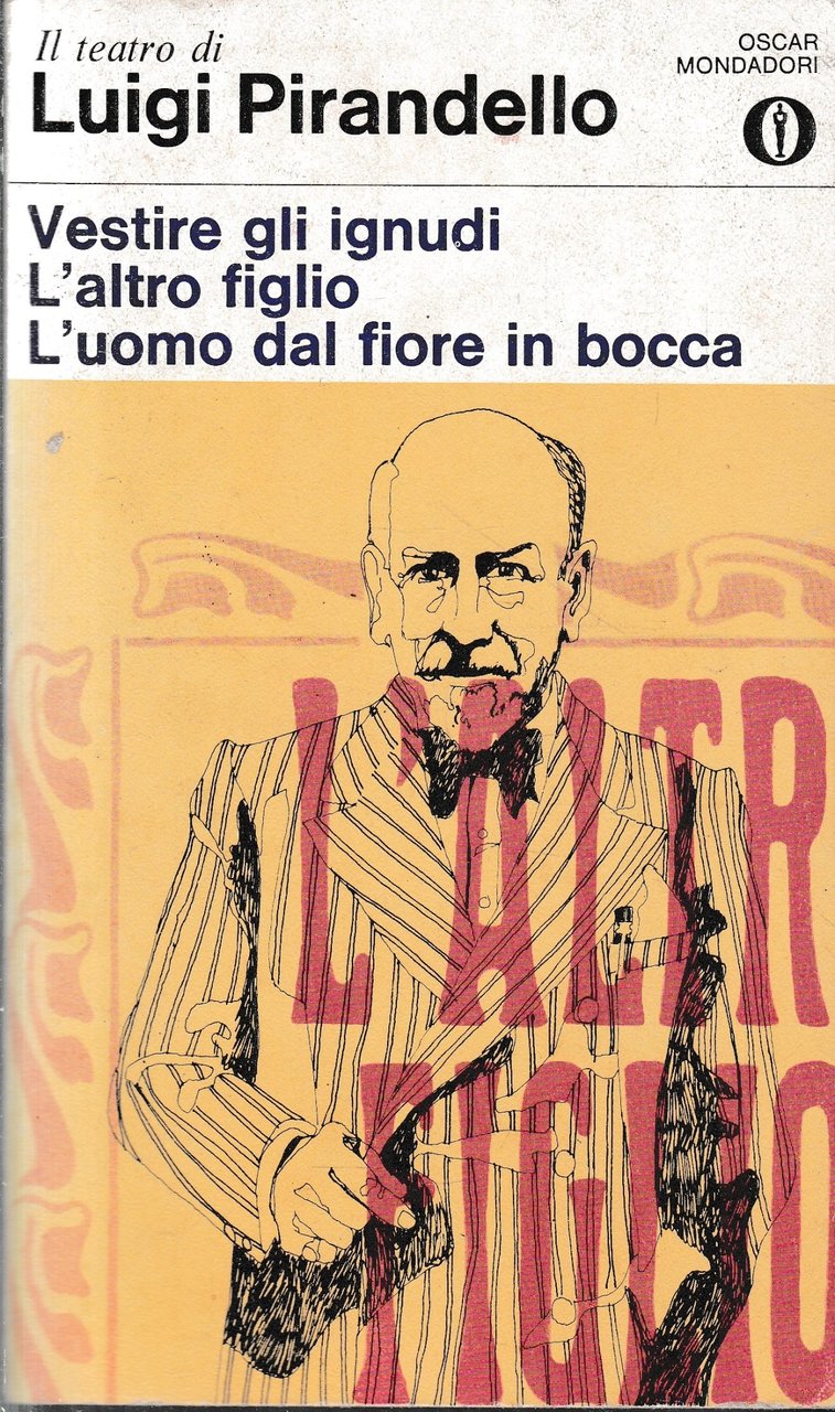 Vestire gli ignudi. L'altro figlio. L'uomo dal fiore in bocca.