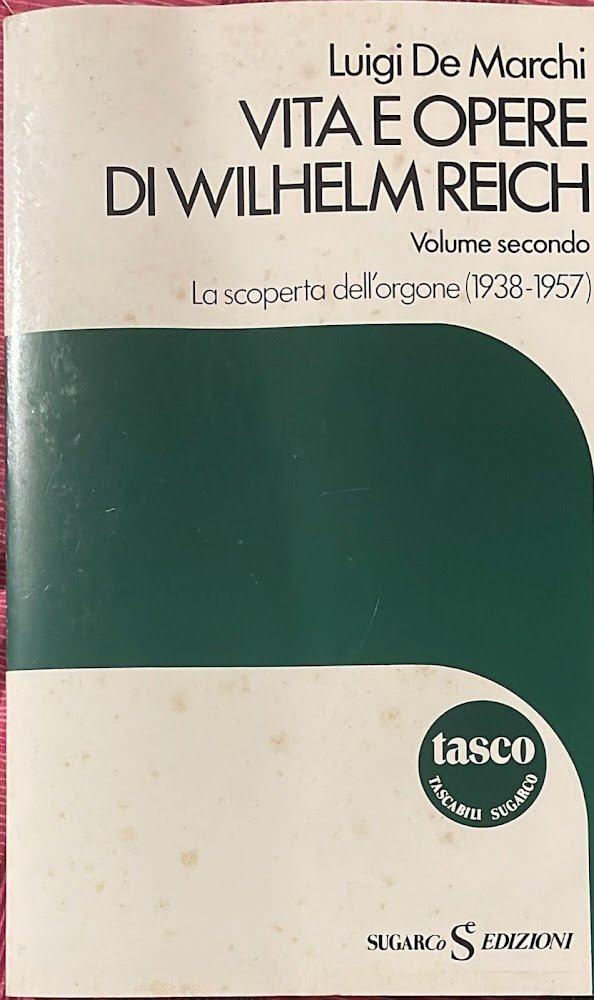 Vita e opere di Wilhelm Reich. Volume II. La scoperta …