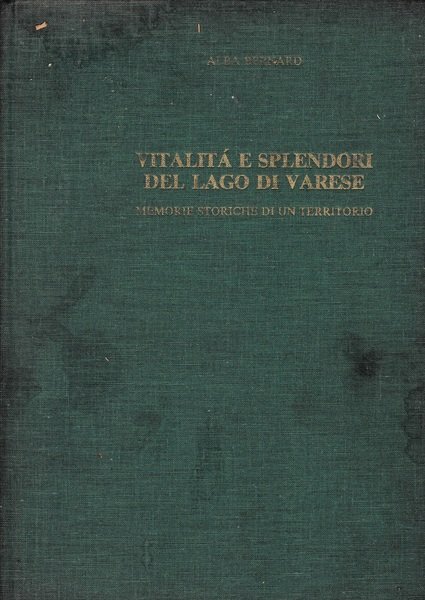 Vitalità e splendori del lago di Varese. Memorie storiche di …