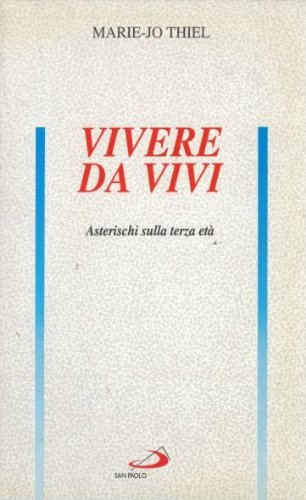 Vivere da vivi. Asterischi sulla terza età