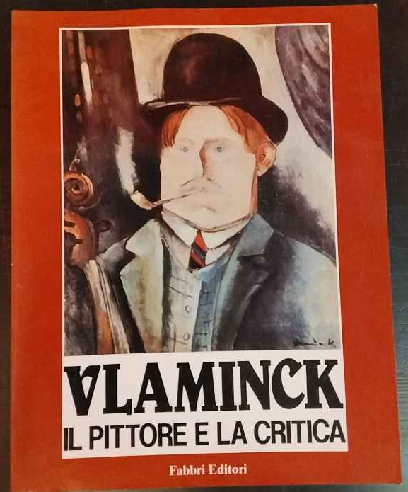 Vlaminck. Il pittore e la critica.