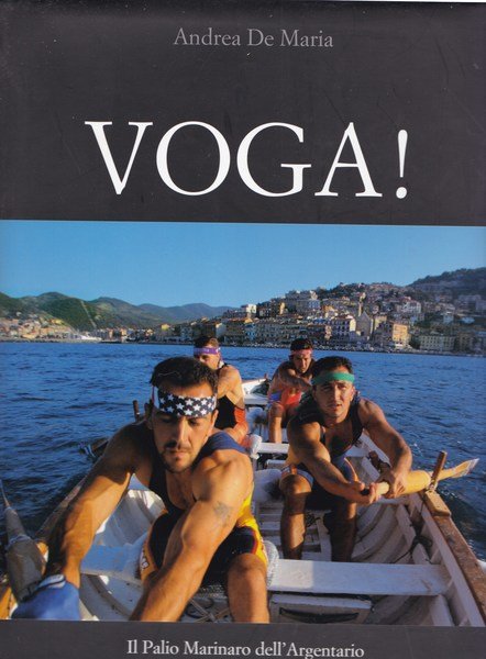 Voga! Il Palio Marinaro dell'Argentario. Ediz. illustrata | Immagine Gallery 2