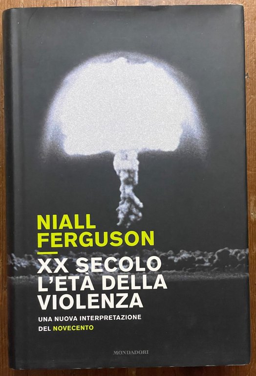 XX secolo, l'età della violenza. Una nuova interpretazione del Novecento