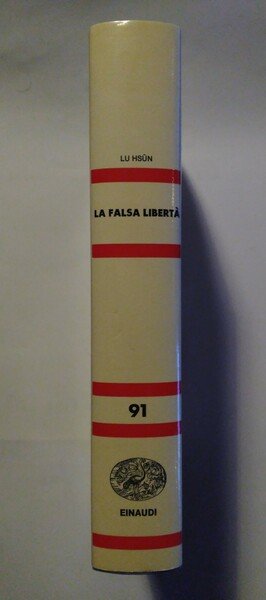 La falsa libertà. A cura di Edoarda Masi.