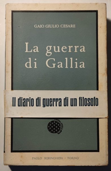 La guerra di Gallia. [Commentarii Belli Gallici]. Introduzione, traduzione e …