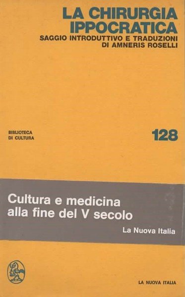 La chirurgia ippocratica. Saggio introduttivo e traduzioni di Amneris Roselli.