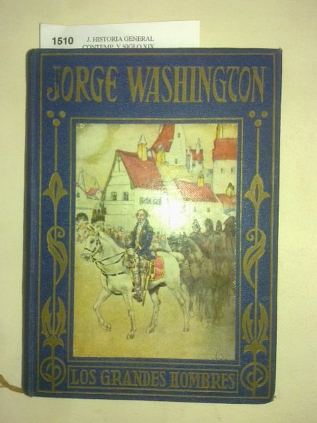George Washington (El libertador de Norteamérica) Su vida relatada a …