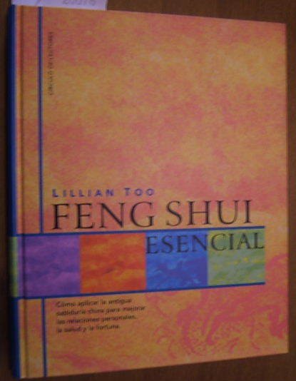 FENG SHUI ESENCIAL. COMO APLICAR LA ANTIGUA SABIDURIA CHINA PARA …