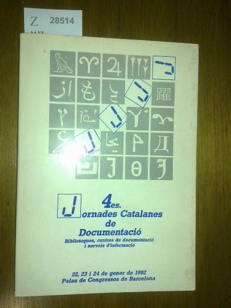 4es. JORNADES CATALANES DE DOCUMENTACIO. BIBLIOTEQUES, CENTRES DE DOCUMENTACIO I …