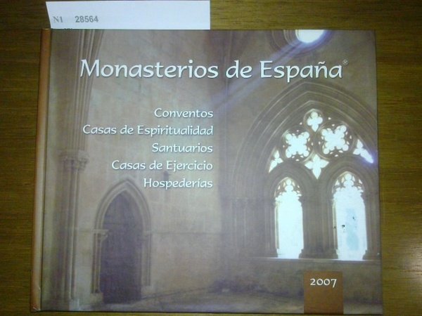 MONASTERIOS DE ESPAÑA. 2007. Conventos, casas de espiritualidad, santuarios, casas …