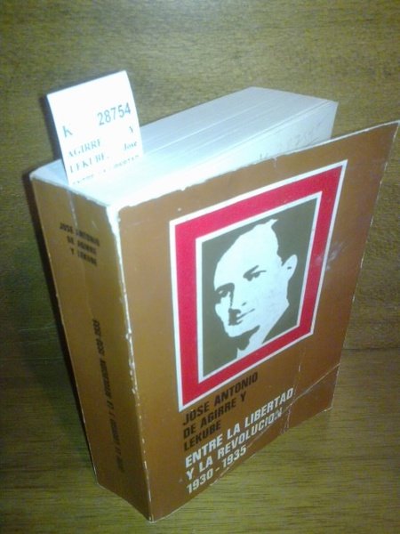 ENTRE LA LIBERTAD Y LA REVOLUCION. 1930-1935. La verdad de …
