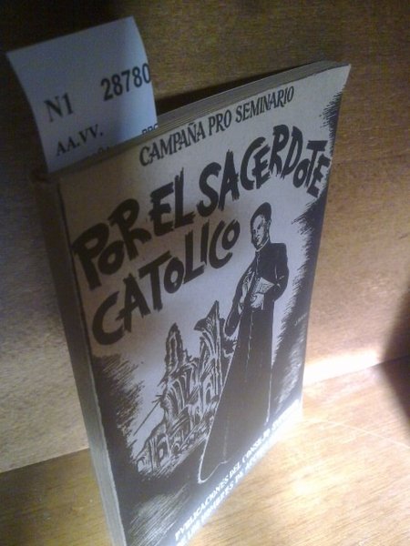 CAMPAÑA PRO SEMINARIO. POR EL SACERDOTE CATOLICO. JORNADAS DE ESTUDIO …
