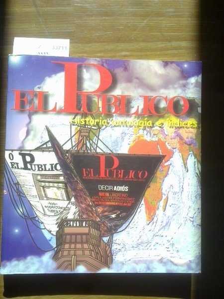 EL PUBLICO. HISTORIA ANTOLOGIA E INDICES