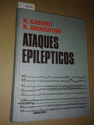 ATAQUES EPILEPTICOS. Clinica, Electroencefalografia, Diagnostico y Tratamiento por --- y …