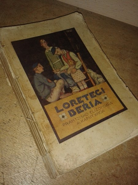 LORETEGI BERRIA. Aita kaputxino Prantzisko Elizondarak egiña.