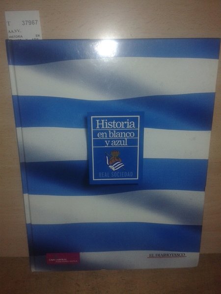 HISTORIA EN BLANCO Y AZUL. REAL SOCIEDAD