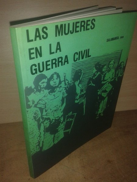 LAS MUJERES EN LA GUERRA CIVIL. SALAMANCA 1989.