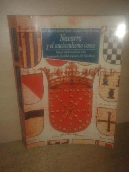 NAVARRA Y EL NACIONALISMO VASCO. Ensayo historico-politico sobre las señas …