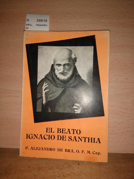 EL BEATO IGNACIO DE SANTHIA. Capuchino.