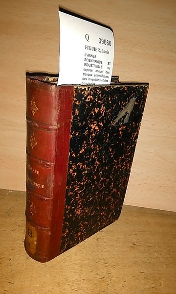 L’ANNEE SCIENTIFIQUE ET INDUSTRIELLE ou expose annuel des travaux scientifiques, …