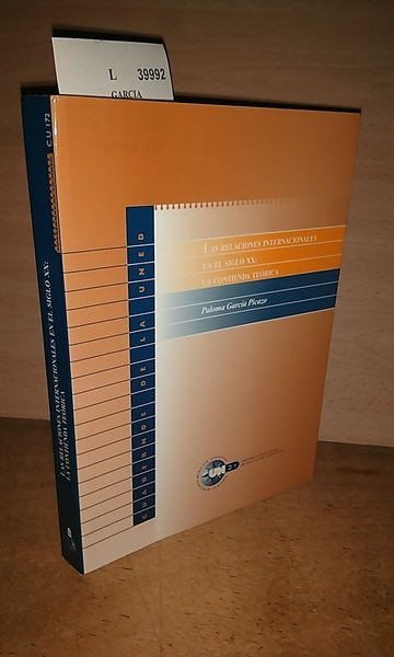 LAS RELACIONES INTERNACIONALES EN EL SIGLO XX: LA CONTIENDA TEORICA