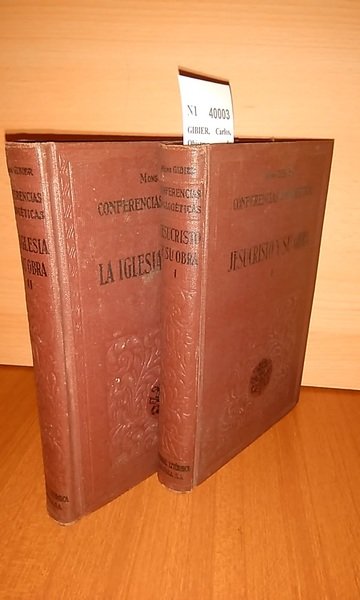 CONFERENCIAS APOLOGETICAS. JESUCRISTO Y SU OBRA Volumen I y LA …