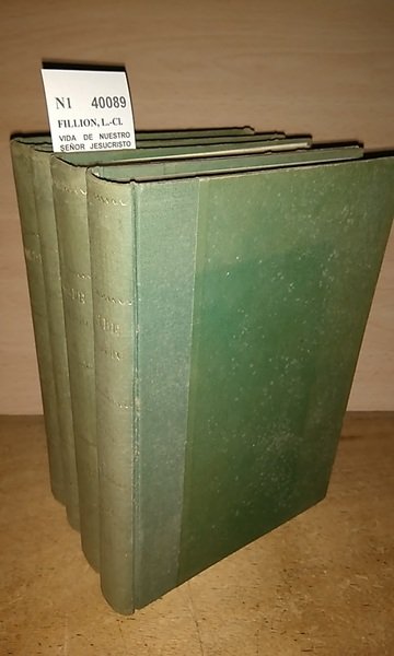 VIDA DE NUESTRO SEÑOR JESUCRISTO Exposicion historica, critica y apologetica …