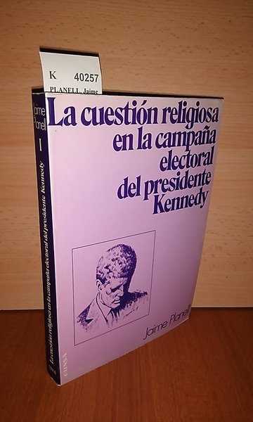 LA CUESTION RELIGIOSA EN LA CAMPAÑA ELECTORAL DEL PRESIDENTE KENNEDY
